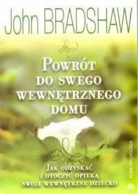 

Powrót Do Swego Wewnętrznego Domu John Bradshaw