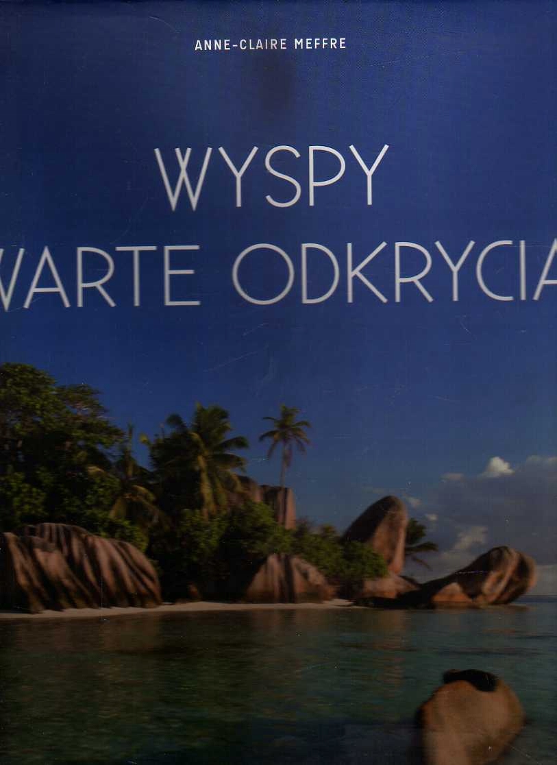 WYSPY WARTE ODKRYCIA - ANNE - CLAIRE MEFFRE