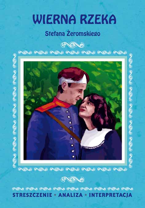 

Wierna rzeka . Streszczenie, analiza
