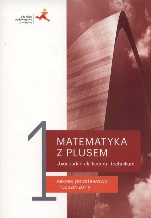 Matematyka Zbiór Zadań Zakres Podstawowy Klasa 1 Liceum Technikum MATEMATYKA Z PLUSEM 1 ZBIÓR ZADAŃ (13341926803) | Podręcznik Allegro
