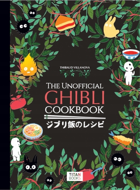 The Unofficial Ghibli Cookbook THIBAUD VILLANOVA