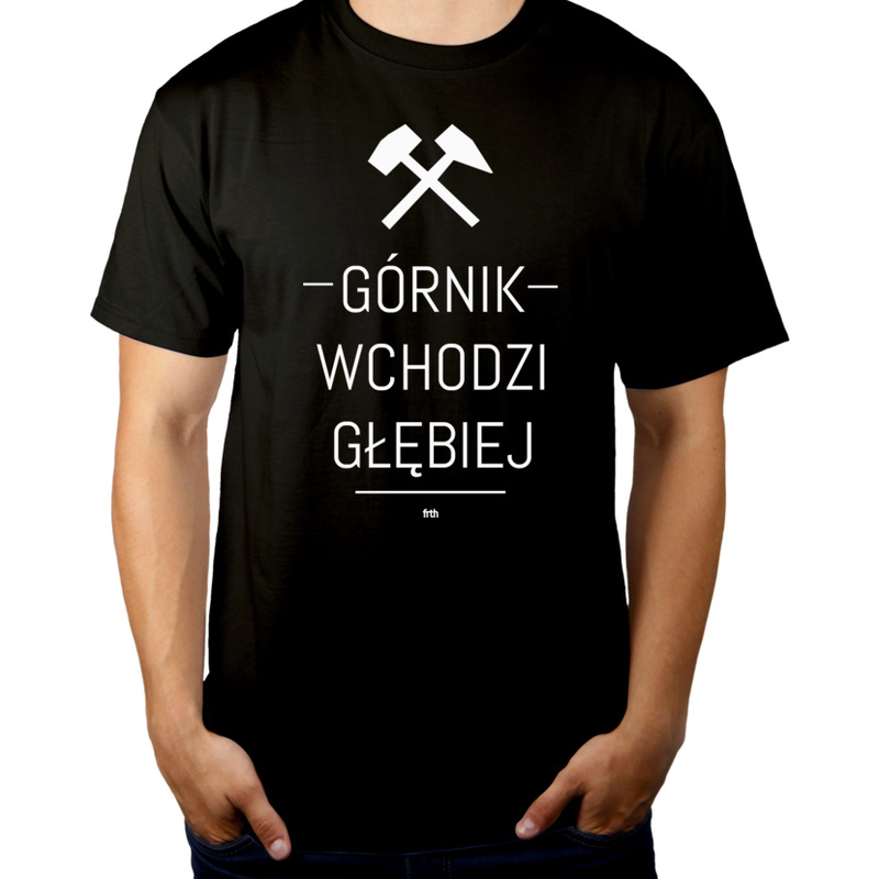 

Górnik wchodzi głębiej koszulka prezent