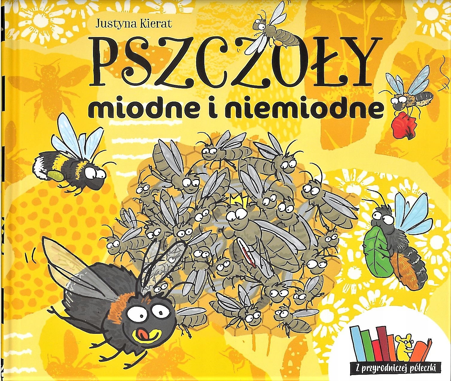 Pszczoły miodne i niemiodne - Justyna Kierat