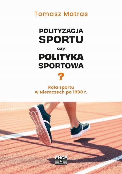 Polityzacja Sportu Czy Polityka Sportowa? Tomasz..