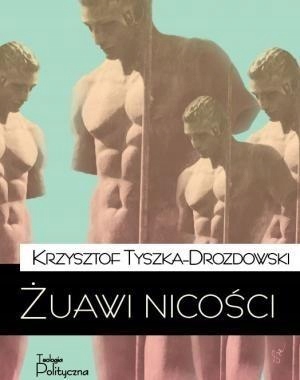 Żuawi Nicości, Krzysztof Tyszka-drozdowski