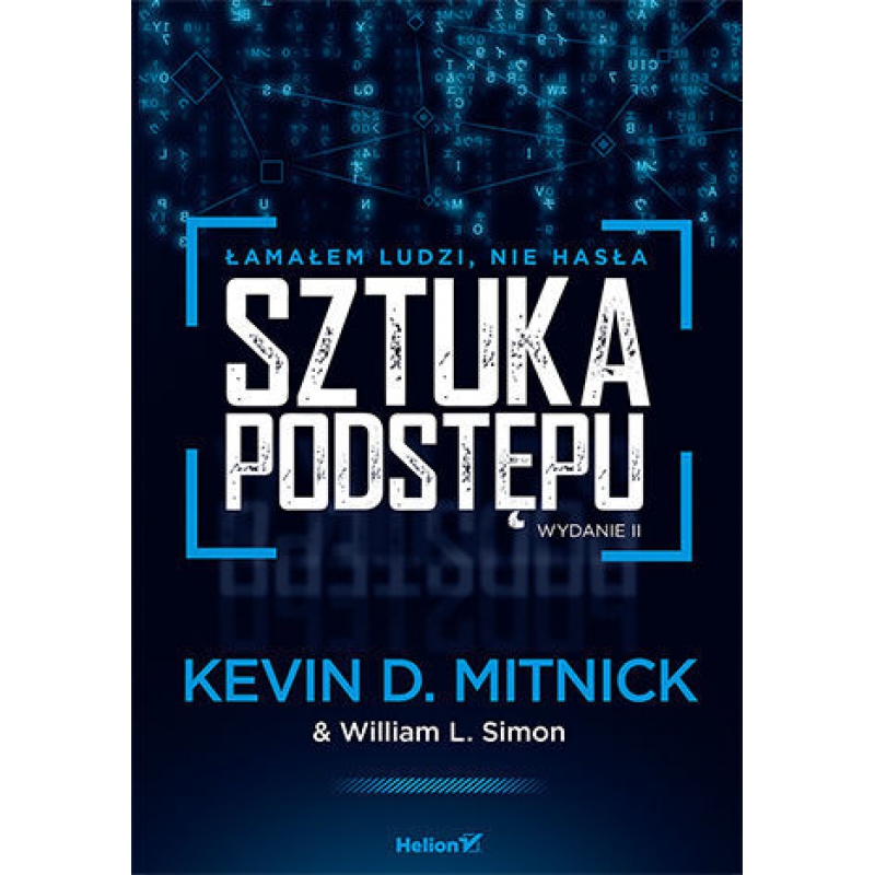 

Sztuka podstępu w.2 Kevin D. Mitnick Helion