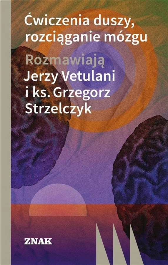 Ćwiczenia duszy, rozciąganie mózgu, Jerzy Vetulani, Grzegorz Strzelczyk