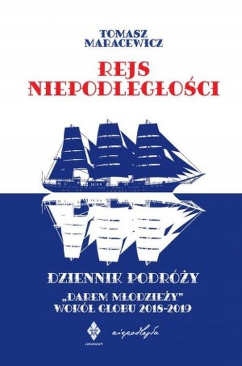 REJS NIEPODLEGŁOŚCI. DZIENNIK PODRÓŻY 'DAREM MŁODZIEŻY' WOKÓŁ GLOBU 2018-20
