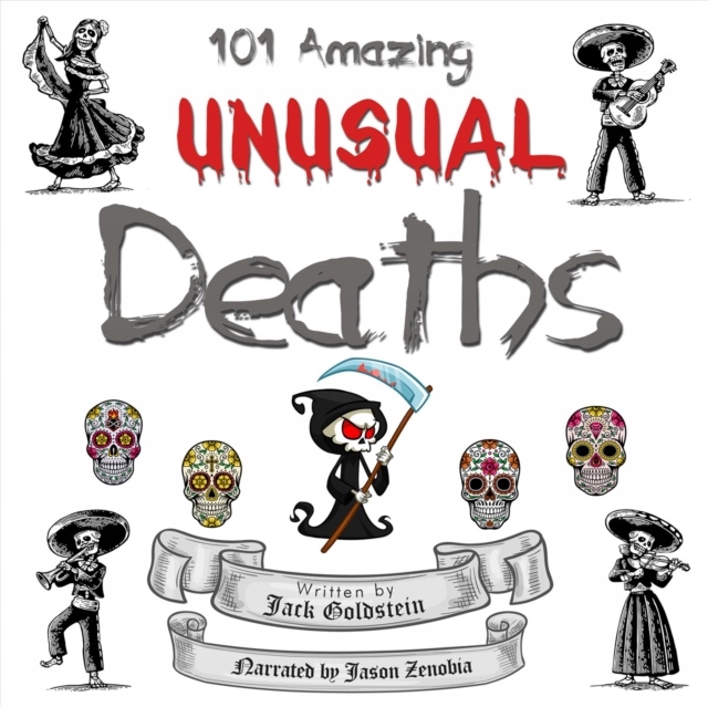 101 Amazing Unusual Deaths - Goldstein, Jack