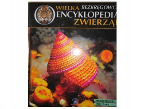 Wielka encyklopedia zwierząt Bezkręgowce -