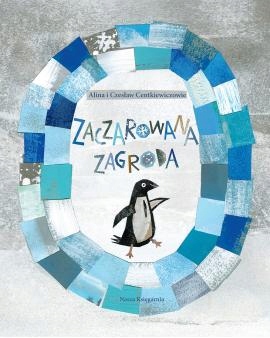ZACZAROWANA ZAGRODA Centkiewicz A., Centkiewicz C.