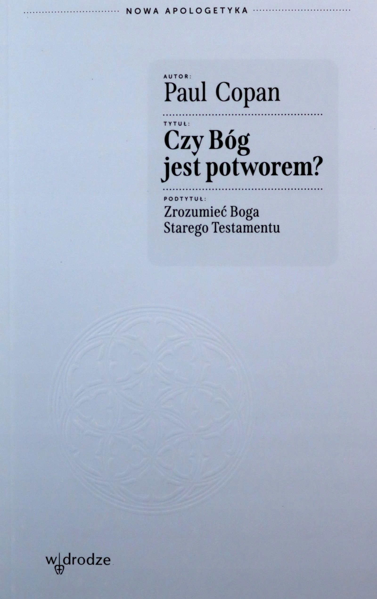 Czy Bóg Jest Potworem? Zrozumieć Boga Starego Test