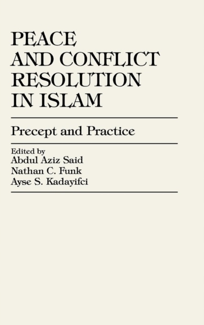 Peace and Conflict Resolution in Islam: Precept and Practice