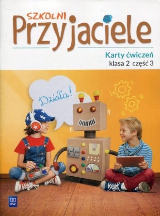 SZKOLNI PRZYJACIELE KARTY ĆWICZEŃ KLASA 2 CZĘŚĆ 3 EDUKACJA WCZESNOSZKOLNA