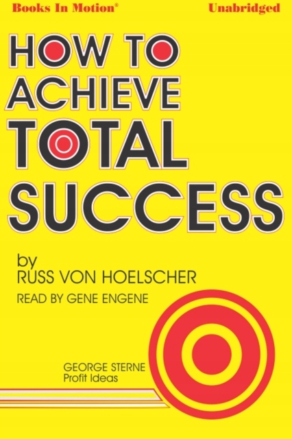How To Achieve Total Success - Hoelscher, Russ Von
