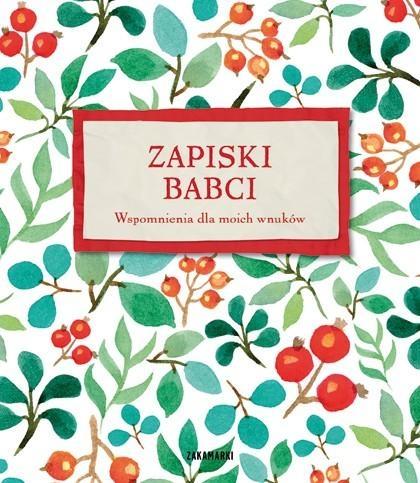 

Zapiski Babci. Wspomnienia Dla Moich Wnuków
