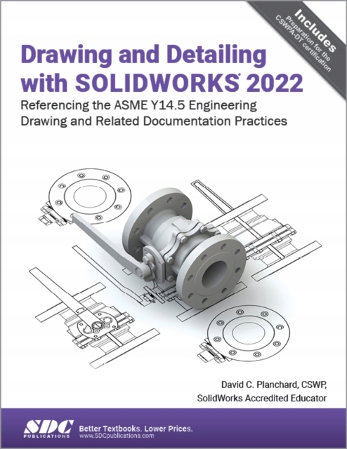 Drawing and Detailing with SOLIDWORKS 2022 DAVID C. PLANCHARD