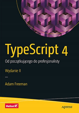 TypeScript 4. Od początkującego do Tytuł TypeScript 4 Od początkującego do profesjonalisty Wydanie II