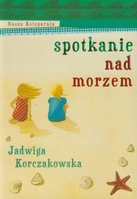 

Spotkanie Nad Morzem. Jadwiga Korczakowska