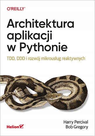 Architektura aplikacji w Pythonie Bob Gregory, Harry Percival
