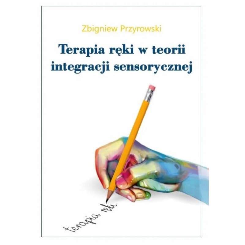 

Terapia Ręki W Teorii Integracji Sensorycznej