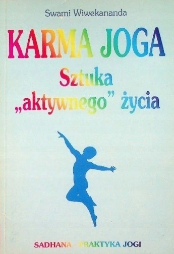 KARMA JOGA SZTUKA AKTYWNEGO ŻYCIA WIWEKANANDA