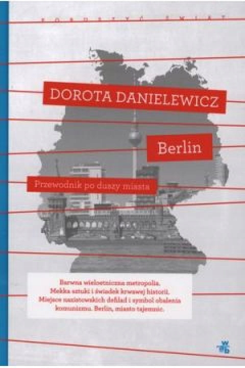 Berlin. Przewodnik po duszy miasta Dorota Daniel