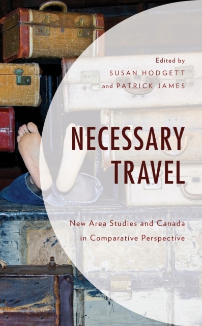Necessary Travel: New Area Studies and Canada in Comparative Perspective
