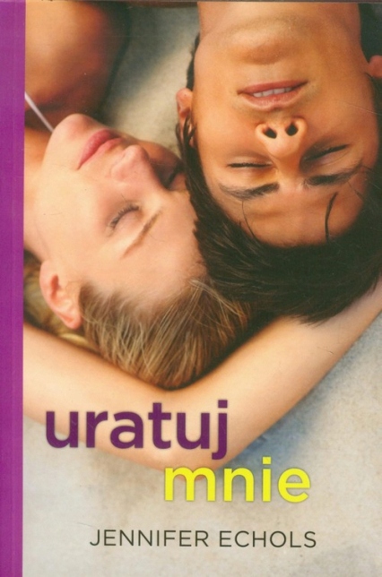 Uratuj mnie Jennifer Echols Opis