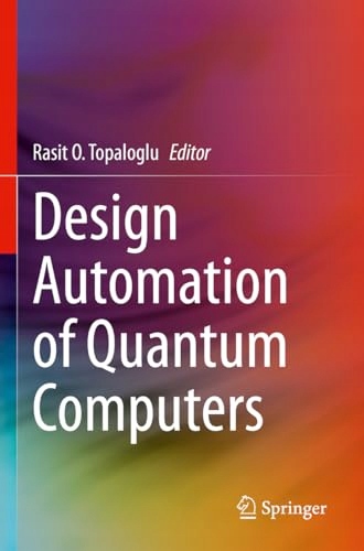 Design Automation of Quantum Computers Topaloglu, Rasit O.