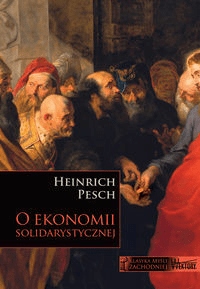 

O ekonomii solidarystycznej Heinrich Pesch