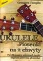 Ukulele. Piosenki na 2 chwyty. Grzegorza Templin