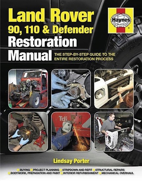 Land Rover 90, 110 & Defender Restoration Manual LINDSAY PORTER