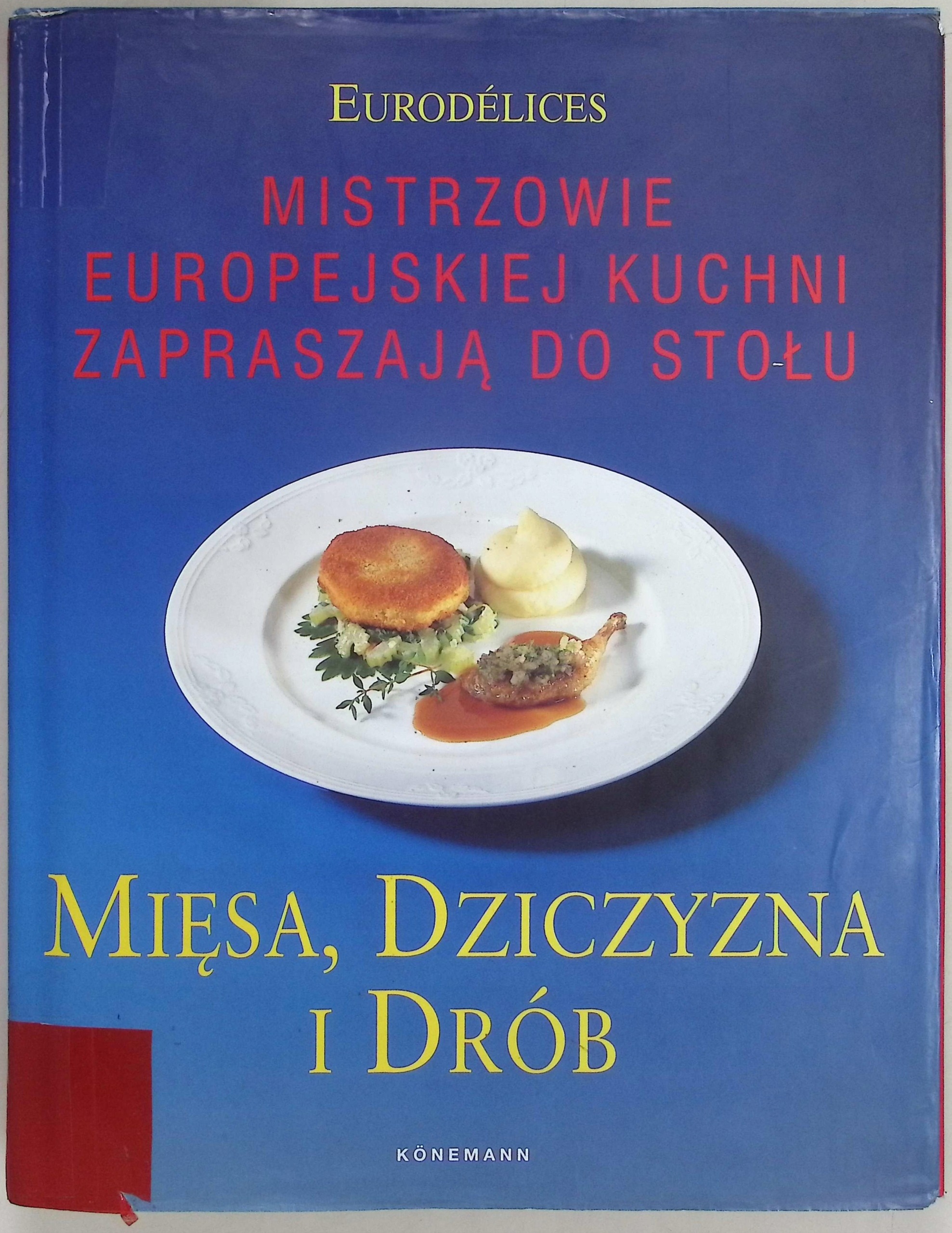 Mistrzowie europejskiej kuchni zapraszają do stołu Mięsa, dziczyzna i drób