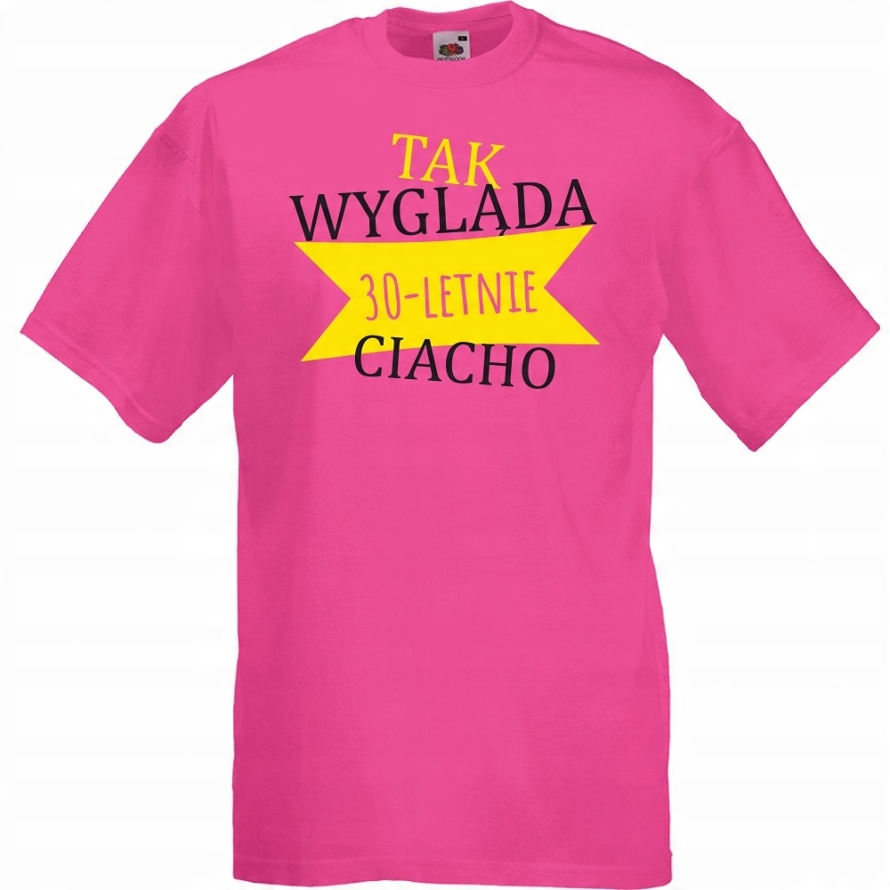

Koszulka tak wygląda ciacho urodziny XL fuksja