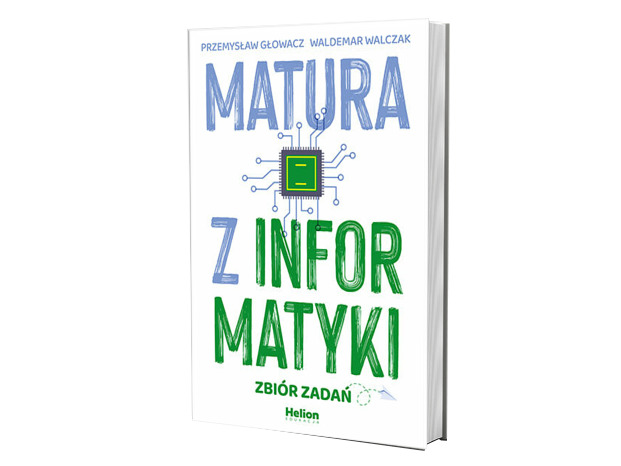 

Matura z informatyki. Zbiór zadań Helion