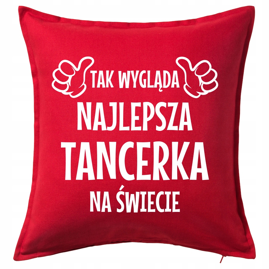

Najlepsza Tancerka poduszka 50x50