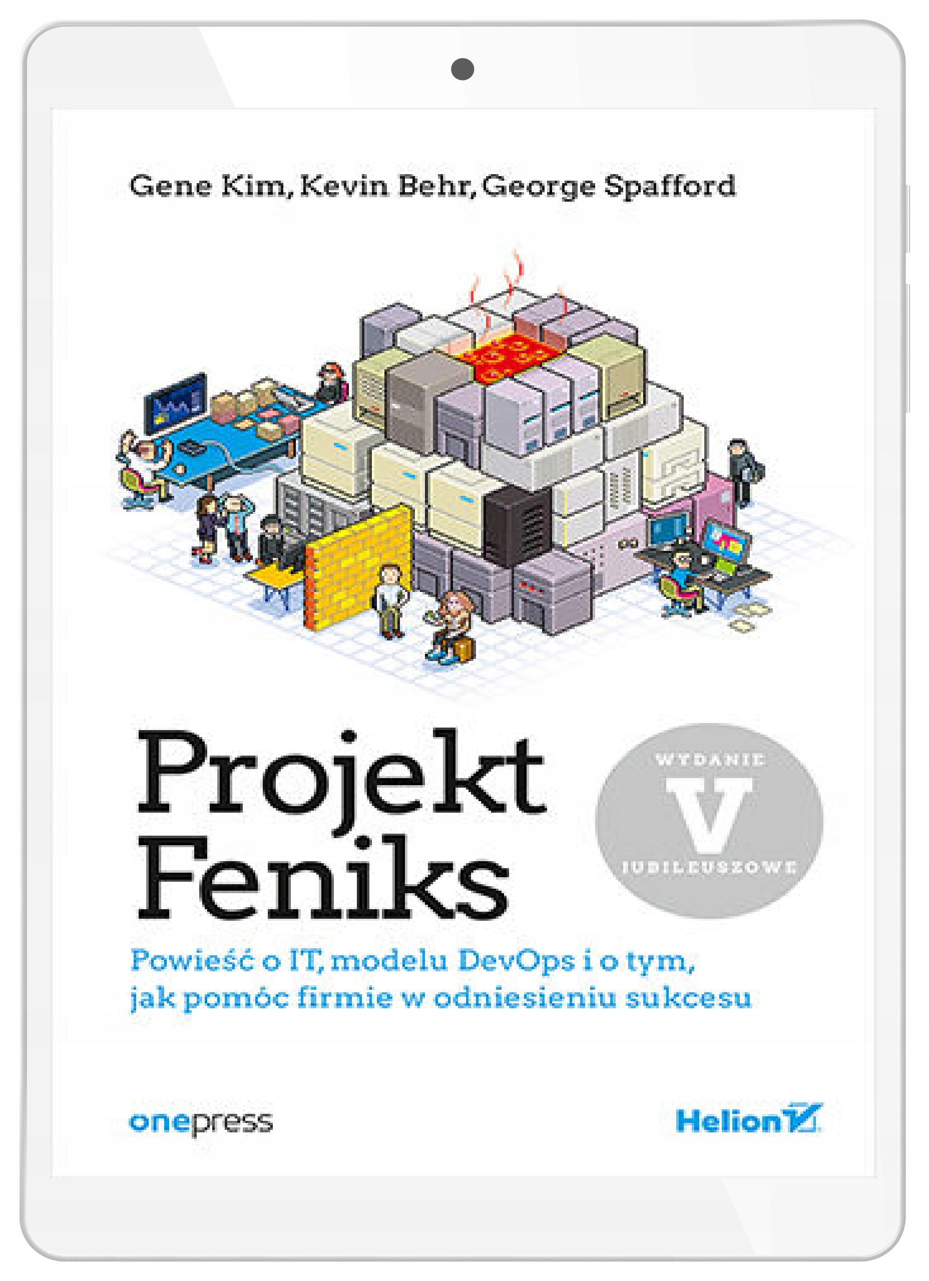 Projekt Feniks. Powieść o IT, modelu DevOps i o tym, jak pomóc