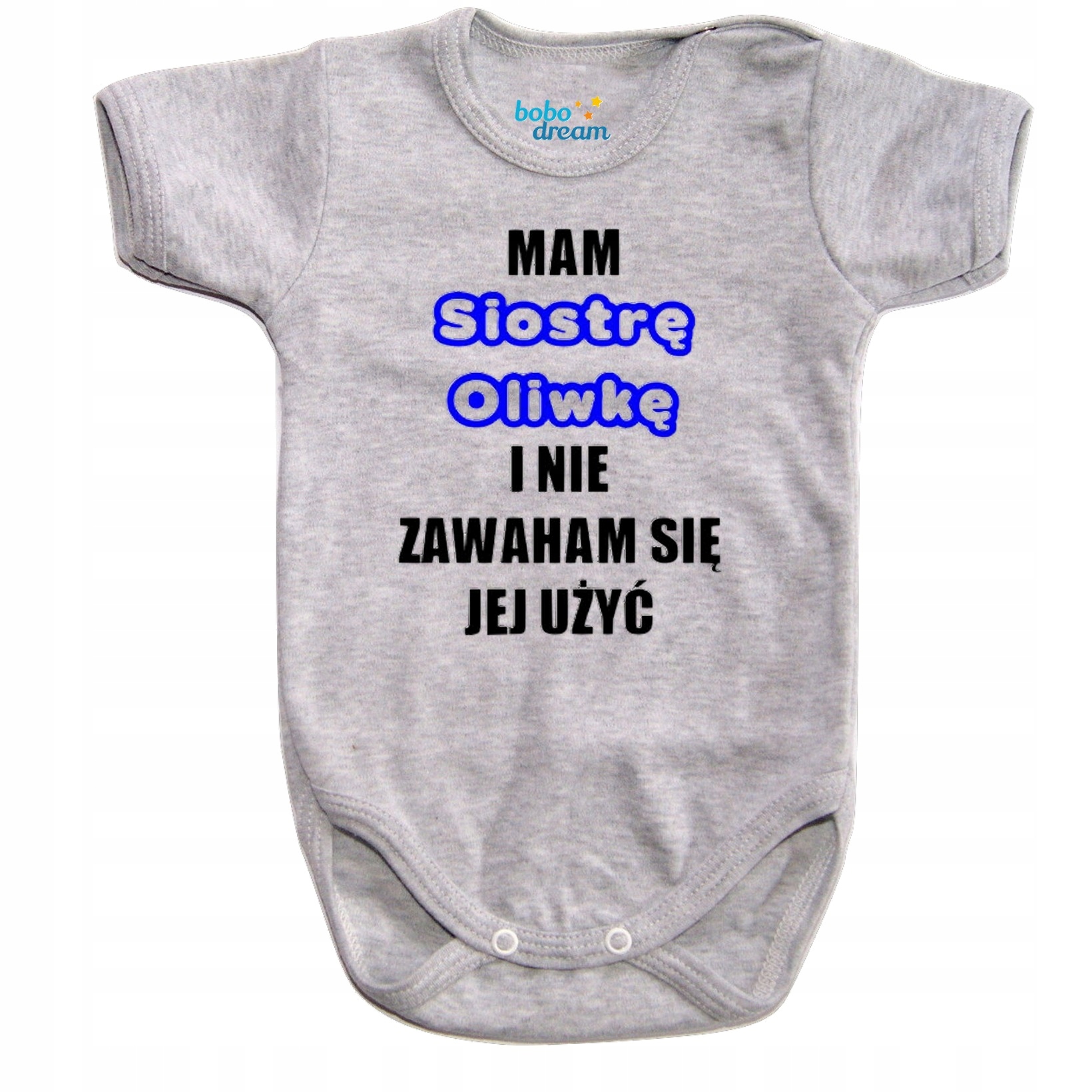 

Body niemowlęce Mam siostrę (imię) i nie zawaham s