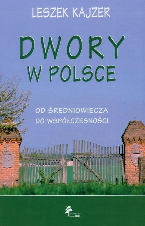 Dwory w Polsce. Od średniowiecza do współczesności