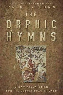The Orphic Hymns: A New Translation for the Occult Practitioner (2018)