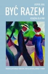 BYĆ RAZEM. KSIĄŻKA DLA PAR JESPER JUUL