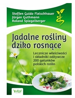 Jadalne rośliny dziko rosnące. Wydanie 3
