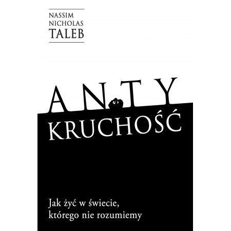 

Antykruchość. Nassim Nicholas Taleb