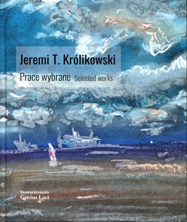 JEREMI T. KRÓLIKOWSKI PRACE WYBRANE SELECTED WORKS