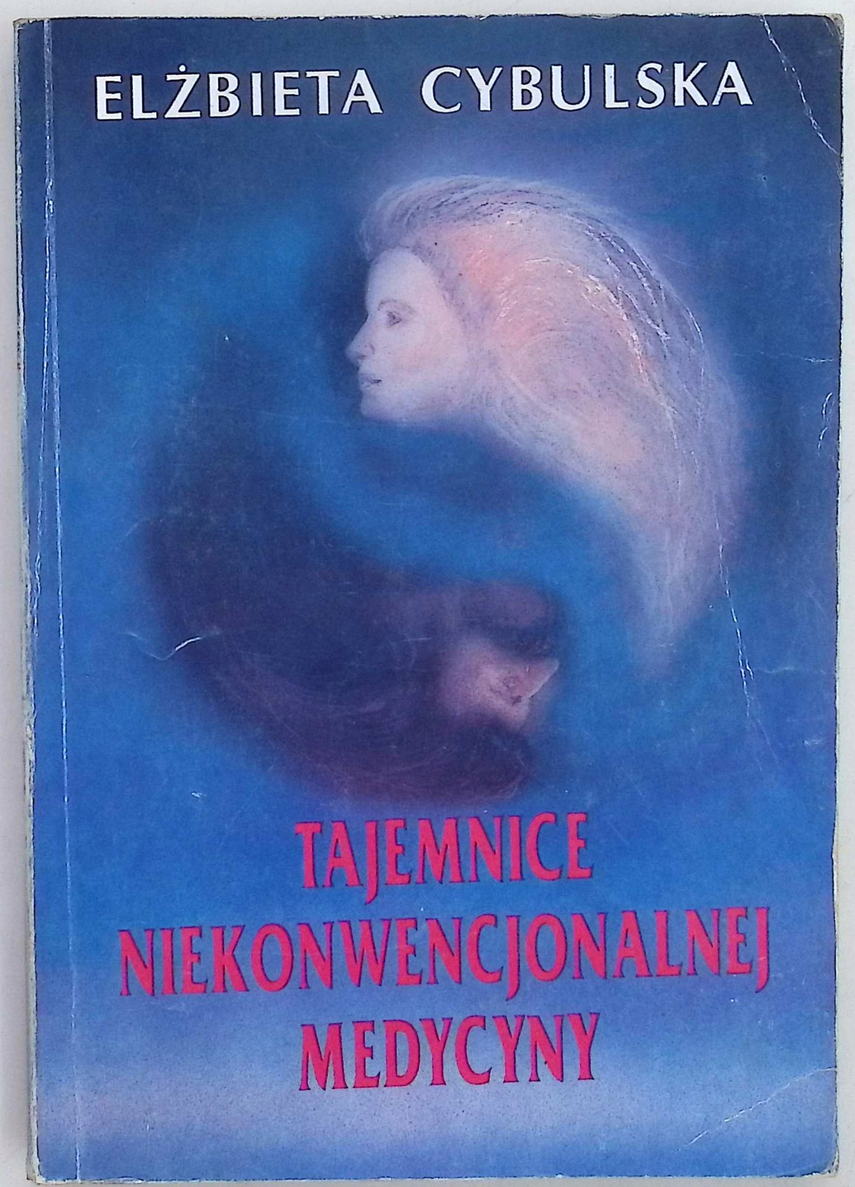 Tajemnice niekonwencjonalnej medycyny Elżbieta Cybulska