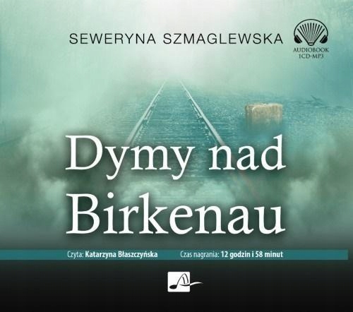 DYMY NAD BIRKENAU. AUDIOBOOK, SEWERYNA SZMAGLEWSKA
