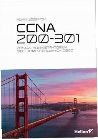 CCNA 200-301. Zostań administratorem sieci..