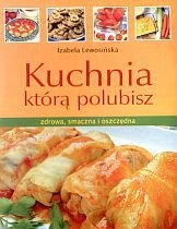 KUCHNIA KTÓRĄ POLUBISZ - Izabela Lewosińska [KSIĄŻ