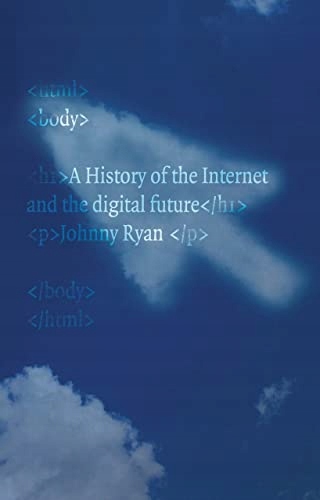 Johnny Ryan A History of the Internet and the Digital Future